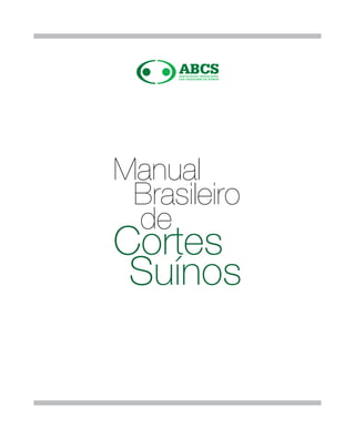 Manual
Brasileiro
de
Suínos
Cortes
 