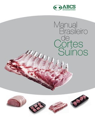 Manual
Brasileiro
de
Suínos
Cortes
 