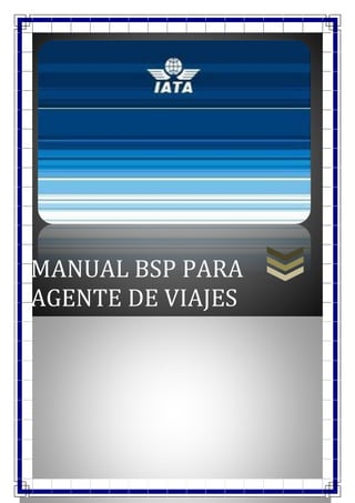 MANUAL BSP PARA
AGENTE DE VIAJES
 