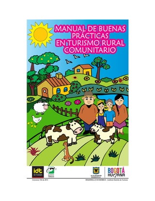 MANUAL DE BUENAS 
PRÁCTICAS 
EN TURISMO RURAL 
COMUNITARIO 
Convenio 154 de 2013 DESARROLLO ECONÓMICO - Instituto Distrital de Turismo 
 