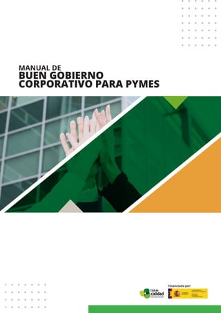 MANUAL DE
BUEN GOBIERNO
CORPORATIVO PARA PYMES
Financiado por:
 