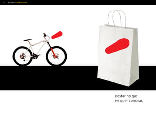 36
e estar no que
ele quer comprar.
Escolher > Universo Visual
 