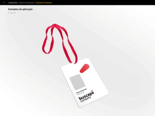 65
Exemplos de aplicação
Crachá
Compartilhar > Regras de Aplicação > Exemplos de aplicação
 