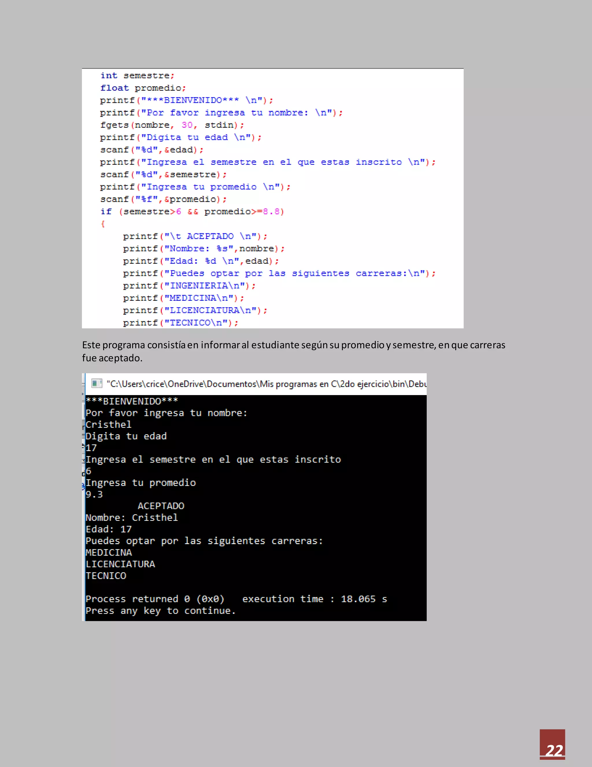 22
Este programa consistíaen informaral estudiante segúnsupromedioysemestre,enque carreras
fue aceptado.
 
