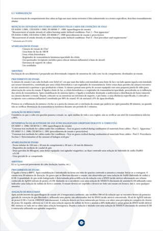 56
A caracterização do comportamento dos cabos ao fogo nas suas várias vertentes é feita submetendo-os a testes específicos, descritos resumidamente
abaixo:
MEDIÇÃO DA DENSIDADE DOS FUMOS LIBERTADOS PELOS CABOS EM CONDIÇÕES DE FOGO
EN 61034-1:2005 , CEI 61034-1:2005, EN 60268-1*: 1999 (aparelhagem de ensaio)
“Measurement of smoke density of cables burning under defined conditions- Part 1 – Test apparatus”
EN 61034-2:2005, CEI 61034-2:2005, EN 60268-2*: 1999 (procedimento de ensaio e prescrições)
“Measurement of smoke density of cables burning under defined conditions- Part 2 – Test procedure and requirements”
APARELHAGEM DE ENSAIO
· Câmara de ensaio de 27m3
· Uma fonte de luz de 100 W
· Uma célula fotovoltaica
· Registador de transmitância luminosa/opacidade da célula
· Um queimador (recipiente metálico para colocar mistura inflamável à base de alcool)
· Estrutura de suporte de cabos
· Um ventilador
AMOSTRAS
Em função do seu diâmetro é preparado um determinado conjunto de amostras de cabo com 1m de comprimento, destinados ao ensaio.
PROCEDIMENTO DE ENSAIO
A câmara de ensaio é um cubo fechado com 3x3x3 m3
, em que num dos lados está instalada uma fonte de luz e no lado oposto àquela está instalado
um sensor fotométrico, constituído por uma célula fotovoltaica e um registador de transmitância. Entre estas duas paredes da câmara encontra-
se a(s) amostra(s) a queimar e que produzirão o fumo. A câmara possui uma porta de acesso equipada com uma pequena janela de vidro para
observação do curso do ensaio. É ligada a fonte de luz, a célula fotovoltaica e o registador de transmitância/opacidade, procedendo-se à calibração
dos níveis de transmitância. Após estabilização do sistema óptico, é ligado o ventilador destinado a uniformizar a distribuição do fumo existente
na câmara durante o ensaio. Depois, colocam-se as amostras na estrutura de suporte, e por baixo, a uma distância especificada, é colocado o
recipiente com a mistura inflamável constituída por 90% de etanol, 4% de metanol e 6% de água destilada.
Provoca-se a inflamação da mistura e fecha-se a porta da câmara até a conclusão do ensaio que poderá ser após passados 40 minutos, ou quando
não se verificar diminuição da transmitância luminosa durante um período de 5 minutos.
AVALIAÇÃO DE RESULTADOS
Considera-se que o cabo em questão passou o ensaio, se, após análise de todo o seu registo, não se verificar um nível de transmitância inferior
a 60%.
DETERMINAÇÃO DA QUANTIDADE DE GÁS ÁCIDO HALOGENADO LIBERTADO DURANTE A COMBUSTÃO
EN 50267-1: 1998, CEI 60754-1: 1991 (aparelhagem de ensaio)
“Common test methods for cables under fire conditions – Test on gases evolved during combustion of materials from cables - Part 1: Apparatus.”
EN 50267-2-1: 1998, CEI 60754-1: 1991 (procedimento de ensaio e prescrições)
“Common test methods for cables under fire conditions – Test on gases evolved during combustion of materials from cables - Part 2: Procedures.
Section 1: Determination of the amount of halogen acid gas.”
APARELHAGEM DE ENSAIO
· Forno tubular de 550 mm ± 50 mm de comprimento e 50 mm ± 10 mm de diâmetro
· Dispositivo de medição de caudal de gás
· Duas garrafas de filtragem, uma delas equipada com agitador magnético, as duas contendo uma solução de hidróxido de sódio (NaHO)
a 0,1M
· Uma garrafa de ar comprimido
AMOSTRAS
0,5 a 1 g material proveniente do cabo (isolação, bainha, etc.)
PROCEDIMENTO DE ENSAIO
É ligado o forno a 800ºC. Após estabilização é introduzido no forno um tubo de quartzo contendo a amostra a ensaiar. Inicia-se a contagem. O
ensaio tem 20 minutos de duração. Os gases que se libertam durante o ensaio, são absorvidos por uma solução de NaHO (hidróxido de sódio) a
0,1M. A quantidade de gás ácido halogenado é determinada pela acidificação da solução com o HNO3 (ácido nítrico) adicionando um volume
conhecido de AgNO3 (nitrato de prata) a 0,1M, titulando-se o excedente com uma solução de NH4SCN (tiocianato de amónio) 0,1M utilizando como
indicador uma solução de sulfato de ferro e amónio. O ensaio deverá ser repetido e deverá ser feito um ensaio em branco, isto é, sem qualquer
amostra.
AVALIAÇÃO DE RESULTADOS
Após arrefecimento da aparelhagem de ensaio até à temperatura ambiente, são medidos 200 ml da solução que se encontra dentro da primeira
garrafa de retenção do gás libertado e, utilizando uma pipeta, são adicionados 4ml de HNO3 (ácido nítrico) concentrado, 20 ml de AgNO3 (nitrato
de prata) 0,1M e 3 ml de C6H5NO2 (nitrobenzeno). A solução deverá ser bem misturada por forma a se obter uma precipitação completa do cloreto
de prata. De seguida, adiciona-se 1 ml de uma solução aquosa de sulfato de ferro e amónio a 40% (indicador) e umas gotas de HNO3 (ácido nítrico)
6M, mistura-se tudo até se obter uma solução homogénea. Depois a solução é titulada com uma solução de NH4SCN (tiocianato de amónio) 0,1M
e misturada utilizando um agitador magnético.
6.3. NORMALIZAÇÃO
* Substituida pela EN 61034.
 