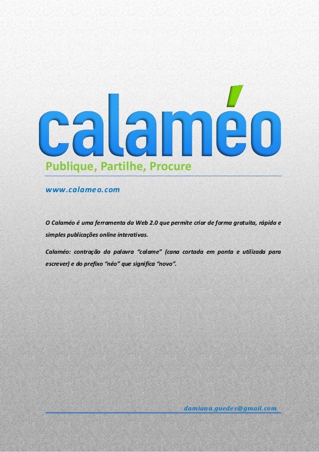 Publique, Partilhe, Procurewww.calameo.comO Calaméo é uma ferramenta da Web 2.0 que permite criar de forma gratuita, rápid...