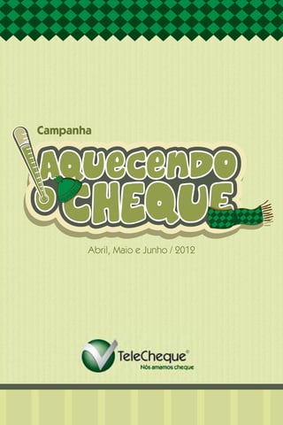 Campanha




       Abril, Maio e Junho / 2012
 