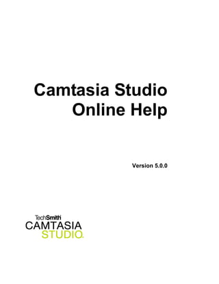 Camtasia Studio
   Online Help


           Version 5.0.0
 