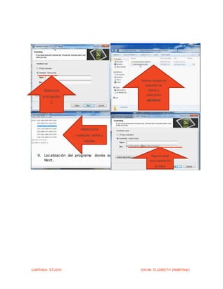 CAMTASIA STUDIO DAYAN ELIZABETH ZAMBRANO
9. Localización del programa donde se instalará en nuestro ordenador. Pulsamos
Next.
Seleccion
a la opción
2
Abre la carpeta de
paquetes de
idioma y
selecciona
seriales
Selecciona
cualquier serial y
cópialo
Pega el serial
que copiaste de
la lista
 