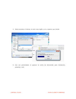 CAMTASIA STUDIO DAYAN ELIZABETH ZAMBRANO
4. Seleccionamos el idioma en este caso inglés y ok y esperar que instale
5. Una vez preinstalado el aparece la venta de bienvenida para instalación,
pulsamos next.
 