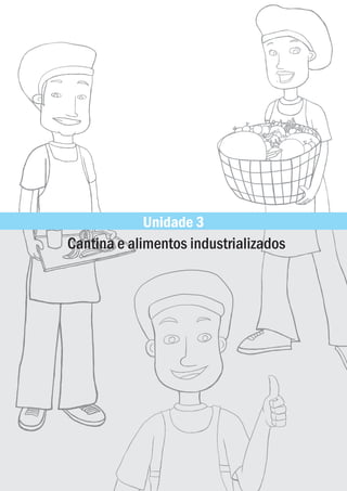 Unidade 3
Cantina e alimentos industrializados
 