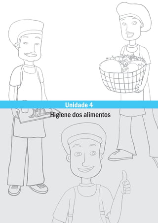 Unidade 4
Higiene dos alimentos
 