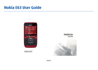 Nokia E63 User Guide




                       Issue 1
 