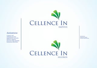 Assinaturas
A marca, será
                            Assinaturas
utilizada para dois         dispostas sempre
segmentos de mercado:       na base lateral direita.
Imóveis e Seguros,
para isso serão sugeridas
assinaturas diferentes.
 