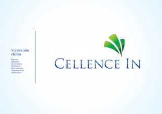 Versão com
efeitos
Para ser
aplicadas
em formatos
eletrônicos
bem como em
impressos mais
sofisticados.
 