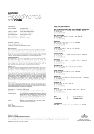 CONTABILIDADE • ASSUNTOS DIVERSOS 
e Legislação Manual de Procedimentos 
MANUAL DE 
Procedimentos 
TODOS OS DIREITOS RESERVADOS 
Nos termos da Lei que resguarda os direitos autorais, é proibida a reprodução total ou parcial, bem como a produção de apostilas a partir desta publicação, de qualquer 
forma ou por qualquer meio – eletrônico ou mecânico, inclusive por processos xerográfi cos, de fotocópia e de gravação – sem permissão, por escrito, do Editor. Rua Rego Freitas, 490 
Janeiro 1a semana No 01/12 • 11 
Copyright © 2012 
Impresso no Brasil – Printed in Brazil 
Impresso no Brasil – Printed in Brazil 
CEP 01220-010 – São Paulo-SP 
CENOFISCO 
Diretoria 
Diretor-Presidente: Carlos Sérgio Serra 
presidente@cenofi sco.com.br 
Diretor de Conteúdo: Antonio Carlos Medeiros Nunes 
Diretor Comercial: Lourival Medeiros de Campos 
Diretor Administrativo: Nelson Domingos Colete 
Conselheiro Editorial: Jorge Lobão 
Assessoria de Imprensa: Deleón Comunicações 
Equipe Técnica 
Coordenadora Editorial: Sonia Teles 
Coordenador Consultoria: Sebastião Guedes de Araújo 
IR e Contabilidade 
Adriana da Silva Santos, Adriana Matte, Andréa do Carmo Oliveira, Benedita Bernardes Nepo-muceno 
Carleto, Camila Medeiros de Campos, Carlos Alberto Silva, Cláudio Garcia de Oliveira, 
Elisabete de Oliveira Torres, Fauler Lanzo Pedrecca, Flavio Danelon, Gilmar Apolinário, Holmes 
Borges, João Carlos Ribeiro Martins, João Marani, Juracy Francisco de Sousa, Kelly Ribeiro 
Bezerra, Luiz Henrique Moutinho, Marcos Barbosa dos Santos, Miguel Gazola, Renata Joyce 
Theodoro, Terezinha Massambani, Valmir Bezerra de Brito, Vitor Anderson Rubio. 
Trabalho e Previdência 
Alexandre Matias Silva, Angela Rolim, Carolina Rodrigues, Claudia Garcia de Camargo Pedro, 
Elaine da Silveira Assis Matos, Isabel Cristina Dias, Jeronimo José Carvalho Barbosa, José 
Pereira Vicente, Juliane Baggio, Kelly Interlichia, Ligia Bianchi Gonçalves, Lourival Fermino 
Leite, Márcia Cristina Pereira Barbosa, Marcio Mocelim, Maria Alexandra Franco, Maria Augusta 
Guerrero Meigger, Merian Santos, Nilceia A. Lima Gonzaga, Rita Viegas, Rita de Cássia da 
Silva, Rodrigo Domingues Napier, Rosânia de Lima Costa, Sandra Carrancho. 
ICMS, IPI e ISS 
Adriana Gomes Lemos Silva, Agnaldo Sousa Silva, Alessandra Pruano Ramos, Carina Gonçal-ves 
dos Santos, Carolina Aparecida Martins, Christiane Nóvoa Aracema, Cleuza Marchi Teixeira, 
Elenice Dinardi, Erica Jolo Dalan,Erliete Rocha de Souza, Fernando Henrique Silva Santana, 
Giane Cristine Laurenano de Souza, Gilia Helena Garcia Menta, Gilmara Coelho Maia, Glaucia 
Cristina Peixoto, Glaydson Ricardo de Souza, Graziela Cristina da Silva, Herlon Nunes, Íbis 
Neves, Jorge Henrique Carreira da Trindade, Jorge Luiz de Almeida, Kelly Luciene dos Santos, 
Klayton Teixeira Turrin, Leandro Tavares, Luzia Aparecida Bicalho, Marcia Cristina Borges, Márcia 
Iablonski, Marcos Ferreira Barros, Marianita Ribeiro Diniz, Marcio Romano, Michelle Barreto 
dos Santos, Patrícia Rufi no do Nascimento, Priscila Dias Romeiro Gabriel, Rebeca Teixeira 
Pires, Ricardo Borges Lacerda, Robson Satiro de Almeida, Rodrigo Beluci Correia, Rodrigo 
Macedo, Ronoel Trevizoli Neves, Sérgio Juarez de Haan Porto, Tatiane Sausen, Terezinha do 
Valle Adamo, Valdir Francisco de Araújo, Valdir José Esteves Pereira, Veronica Ferreira de Paula. 
Comércio Exterior 
Adriana Vieira Campos, Andrea Campos, Angelo Luiz Lunardi, Cristiane Guimarães Franco, 
Debora Tavares da Silva, João dos Santos Bizelli, Leide Rocha Alves, Luiz Martins Garcia, Rei-naldo 
Sashihara, Rene Francisco de Assis, Samir Keedi, Sonia da Silva Esteves, Vilma Aparecida 
Pereira, Washington Magela Costa e Wladymir Fabiano Alves. 
Equipe de Produção Editorial 
Diagramação: Gutimberg Leme, Jonilson Lima Rios, Luiz Roberto de Paiva e 
Raimundo Brasileiro 
Editoração Eletrônica: Ana Cristina Mantovani Jorge, Andrea Virgilino de Andrade, Aparecida 
Beraldo Torres Gonçalves de Campos, Bruna Campos Farias, Cassia 
Thais do Amaral O. Barsuglia, Danielle Quental, Darcio Duarte de 
Oliveira, Doroty Shizue Nakagawa, Fernanda Cristina Silva de Lima, 
Juliana Salum, Rafael Cogo, Rodrigo Dias Cunha e Rosana de Campos 
Rosa 
Revisão: Alessandra Alves Denani, Eliane Costa Coelho, Maria Eugênia 
de Sá e Silvia Pinheiro B. dos Santos 
Lucro Real 
Suporte Técnico: 
Erika de Souza Bueno e Vanessa Alves 
Fale com o Cenofi sco: 
Acre-AC • Mato Grosso-MT • Mato Grosso do Sul-MS • Rondônia-RO: 
Rua Dr. Arthur Jorge, 48 – Jd. Aclimação – Campo Grande-MS – 79002-440 
Tel: (67) 3304 8800 
Comercial: (67) 3304 8820 
Belo Horizonte-MG 
Rua Guajajaras, 977 – 12º andar – salas 1.201 a 1.205 – 30180-100 
Tel: (31) 2108 0600 
Comercial: (31) 2108 0608 
Brasília-DF 
SCS – Quadra 2 – Ed. Serra Dourada – sala 210 – 70300-902 
Tel: (61) 2103 4121 – 2103 4122 
Comercial: (67) 3304 8820 
Curitiba-PR 
Rua Visconde do Rio Branco, 1322 – 10º andar – 80420-210 
Tel: (41) 2169 1500 
Comercial: (41) 2169 1500 
Florianópolis-SC 
Av. Osmar Cunha, 183 – bl. B, sl. 602 – Ed. Ceisa Center, Centro – 88015-100 
Tel: (48) 3211 1400 
Comercial: (48) 3211 1403 
Goiânia-GO 
Rua T-28, 566 – 3º andar – Edifi cio Juruna cj. 301 – Setor Bueno – 74210-040 
Tel: (62) 3941 0210 
Comercial: (62) 3941 0210 
Porto Alegre-RS 
Rua Alameda Coelho Neto, 20 – sala 408 – Boa Vista – 91340-340 
Comercial: (51) 4009 6121 
Rio de Janeiro-RJ 
Rua Primeiro de Março, 33 – 17º andar – Centro – 20010-000 
Tel: (21) 2132 1305 
Comercial: (21) 2132 1338 
Salvador-BA 
Av. Luis Tarquínio Pontes, 2580, Cond. Vilas Trade Center, bl. A , lj. 4 – 42700-000 
Tel: (71) 3289 7600 
Comercial: (71) 3289 7600 
São Paulo-SP 
Rua da Consolação, 77 – Centro – 01301-000 
Tel: (11) 3545 2600 
Comercial: (11) 3545 2700 
Vitória-ES 
Av. Jerônimo Monteiro, 1000 – Sala 1.721 – Ed. Trade Center – 29010-004 
Tel: (27) 3223 9672 
Comercial: (27) 3223 9672 
SAC: 
(11) 3545 2909 
Suporte Técnico: 
3004 0000 (Opção 7) 
Consultoria: 
3004 0000 (exceto as regiões: Rio de Janeiro e Espírito Santo: 4003 5577) 
