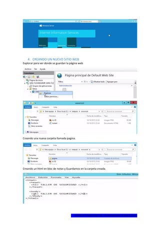 1ºCERTIFICADO DIGITAL EN WINDOWS SERVER 2012
4. CREANDO UN NUEVO SITIO WEB
Explorar para ver donde se guardan la página web
Creando una nueva carpeta llamada pagina.
Creando un html en bloc de notas y Guardamos en la carpeta creada.
 