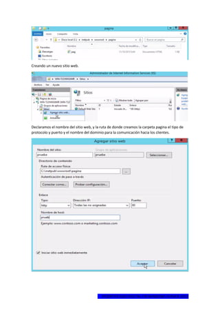 1ºCERTIFICADO DIGITAL EN WINDOWS SERVER 2012
Creando un nuevo sitio web.
Declaramos el nombre del sitio web, y la ruta de donde creamos la carpeta pagina el tipo de
protocolo y puerto y el nombre del dominio para la comunicación hacia los clientes.
 