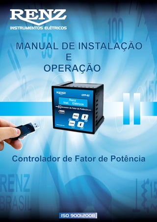 MANUAL DE INSTALAÇÃO
E
OPERAÇÃO
Controlador de Fator de Potência
Renz
Inst. Elétricos
www.renzbr.com
 