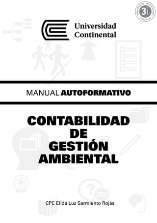 Comercio Exterior y Aduanas
MANUAL AUTOFORMATIVO
1
CONTABILIDAD
DE
GESTIÓN
AMBIENTAL
CPC Elida Luz Sarmiento Rojas
 