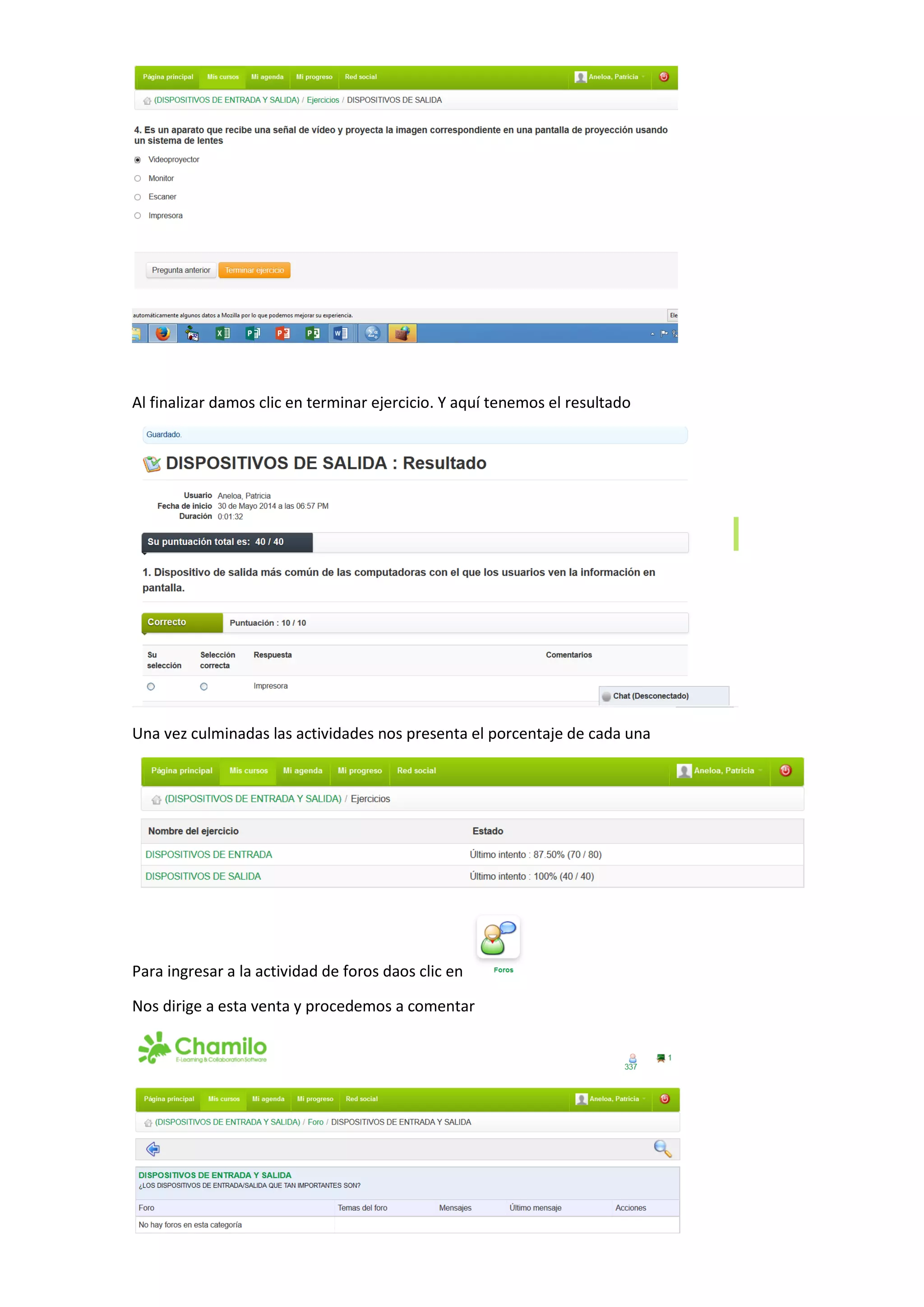 Al finalizar damos clic en terminar ejercicio. Y aquí tenemos el resultado
Una vez culminadas las actividades nos presenta el porcentaje de cada una
Para ingresar a la actividad de foros daos clic en
Nos dirige a esta venta y procedemos a comentar
 