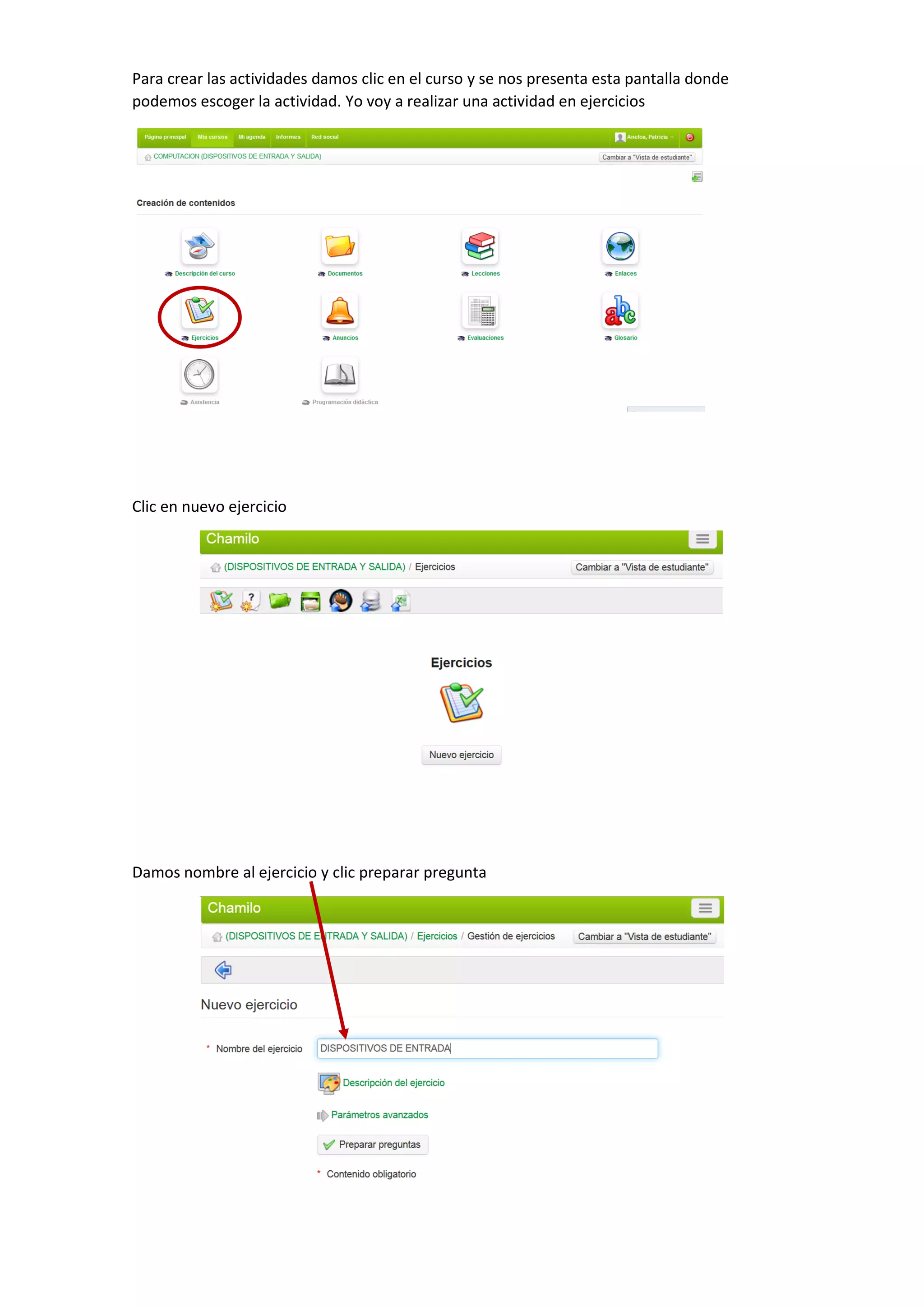 Para crear las actividades damos clic en el curso y se nos presenta esta pantalla donde
podemos escoger la actividad. Yo voy a realizar una actividad en ejercicios
Clic en nuevo ejercicio
Damos nombre al ejercicio y clic preparar pregunta
 