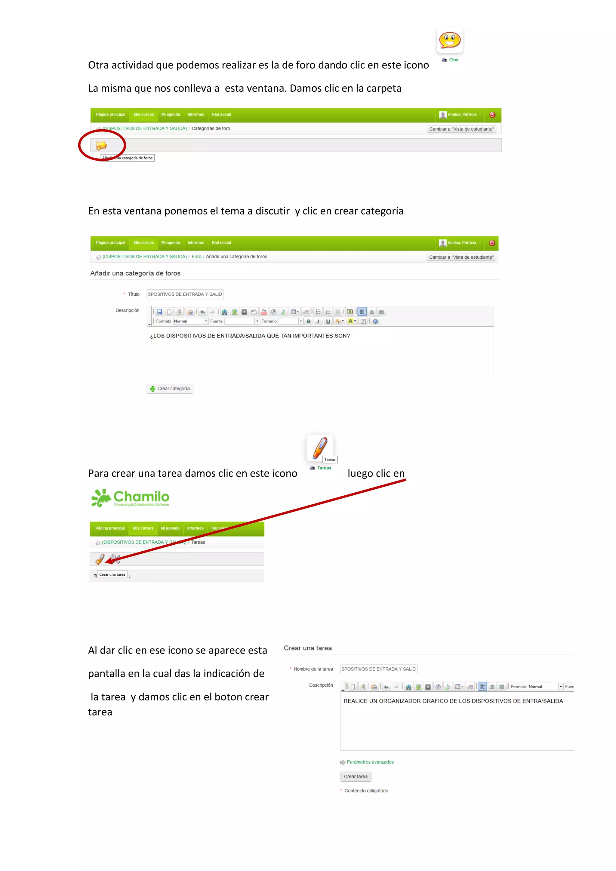 Otra actividad que podemos realizar es la de foro dando clic en este icono
La misma que nos conlleva a esta ventana. Damos clic en la carpeta
En esta ventana ponemos el tema a discutir y clic en crear categoría
Para crear una tarea damos clic en este icono luego clic en
Al dar clic en ese icono se aparece esta
pantalla en la cual das la indicación de
la tarea y damos clic en el boton crear
tarea
 