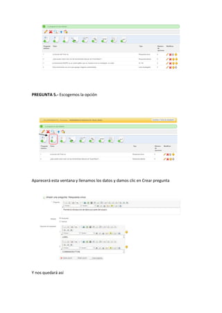 PREGUNTA 5.- Escogemos la opción
Aparecerá esta ventana y llenamos los datos y damos clic en Crear pregunta
Y nos quedará así
 