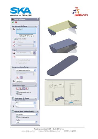 Treinamentos SKA - SolidWorks
www.ska.com.br • treinamentos@ska.com.br • 0800 510 2900
 