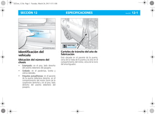 ESPECIFICACIONES Corsa, 01/13 12-1SECCIÓN 12
Identificación del
vehículo
Ubicación del número del
chasis
• Estampado: en el piso, lado derecho
del asiento delantero del pasajero.
• Grabado: en el parabrisas, luneta y
vidrios laterales.
• Etiquetas autoadhesivas: en el parante
de la puerta delantera derecha, en el
compartimiento del motor (torre de la
suspensión derecha) y en el piso, lado
derecho del asiento delantero del
pasajero.
Carteles de tránsito del año de
fabricación
Está ubicada en el parante de la puerta,
cerca de la traba de la puerta y la otra en el
compartimiento del motor, cerca de la torre
del amortiguador.
seccion_12.fm Page 1 Tuesday, March 26, 2013 8:51 AM
 