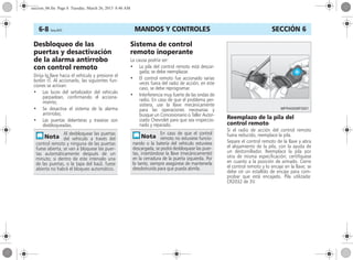 MANDOS Y CONTROLES6-8 Corsa, 01/13 SECCIÓN 6
Desbloqueo de las
puertas y desactivación
de la alarma antirrobo
con control remoto
Dirija la llave hacia el vehículo y presione el
botón c. Al accionarlo, las siguientes fun-
ciones se activan:
• Las luces del señalizador del vehículo
parpadean, confirmando el acciona-
miento;
• Se desactiva el sistema de la alarma
antirrobo;
• Las puertas delanteras y traseras son
desbloqueadas.
Sistema de control
remoto inoperante
La causa podría ser:
• La pila del control remoto está descar-
gada; se debe reemplazar.
• El control remoto fue accionado varias
veces fuera del radio de acción; en este
caso, se debe reprogramar.
• Interferencia muy fuerte de las ondas de
radio. En caso de que el problema per-
sistiera, use la llave mecánicamente
para las operaciones necesarias y
busque un Concesionario o Taller Autor-
izado Chevrolet para que sea inspeccio-
nado y reparado.
Reemplazo de la pila del
control remoto
Si el radio de acción del control remoto
fuera reducido, reemplace la pila.
Separe el control remoto de la llave y abra
el alojamiento de la pila, con la ayuda de
un destornillador. Reemplace la pila por
otra de misma especificación; certifíquese
en cuanto a la posición de armado. Cierre
el control remoto y lo encaje en la llave; se
debe oír un estallido de encaje para com-
probar que está encajado. Pila utilizada:
CR2032 de 3V.
Al desbloquear las puertas
del vehículo a través del
control remoto y ninguna de las puertas
fuese abierta, se van a bloquear las puer-
tas automáticamente después de un
minuto; si dentro de este intervalo una
de las puertas, o la tapa del baúl, fuese
abierta no habrá el bloqueo automático.
En caso de que el control
remoto no estuviese funcio-
nando o la batería del vehículo estuviese
descargada, se podrá desbloquear las puer-
tas, insertándose la llave (mecánicamente)
en la cerradura de la puerta izquierda. Por
lo tanto, siempre asegúrese de mantenerla
desobstruida para que pueda abrirla.
seccion_06.fm Page 8 Tuesday, March 26, 2013 8:46 AM
 
