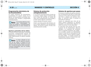 MANDOS Y CONTROLES6-20 Corsa, 01/13 SECCIÓN 6
Programación electrónica de
los levantavidrios
Se puede programar los levantavidrios,
accionándose el control remoto de la
alarma. Los levantavidrios accionados eléc-
tricamente serán cerrados y programados
automáticamente.
Apertura automática de los vidrios
Si el botón c fuese presionado y mantenido
presionado inmediatamente después de
desbloquearse el vehículo, los vidrios accio-
nados eléctricamente se abrirán automáti-
camente.
Sistema de protección
antiaplastamiento
Si, al cerrarse automáticamente el vidrio de
la ventana, hubiera alguna resistencia allá
de la mitad del recorrido, la subida del
vidrio será inmediatamente interrumpida y
el vidrio volverá algunos centímetros.
Sistema aliviador de presión interna
Al abrir una de las puertas del vehículo, uno
de los vidrios delanteros será parcialmente
abierto. Al cerrarse la puerta, el vidrio será
automáticamente cerrado.
Sistema de apertura por pasos
Al accionar el sistema de apertura automá-
tica, el movimiento del vidrio se interrumpe
cerca de 10 mm antes de alcanzar la posi-
ción final; si deseara una apertura com-
pleta, es suficiente volver a accionar el
interruptor de apertura.
Sistema de seguridad para niños de los
vidrios traseros (Solamente en vehículos
equipados con levantavidrios eléctricos en
todas las puertas) (Si esta disponible)
El interruptor está ubicado entre los inte-
rruptores de los levantavidrios eléctricos
ubicados a la izquierda del conductor.
Hacia la izquierda (superficie roja visible) –
no se pueden accionar los levantavidrios
traseros a través de los interruptores de las
puertas traseras. Hacia la derecha (superfi-
cie verde visible) – se pueden accionar los
levantavidrios traseros a través de los inte-
rruptores de las puertas traseras.
Si el sistema eléctrico estu-
viese sobrecargado, la
fuente de energía es automáticamente
interrumpida por un corto intervalo de
tiempo.
Si fuese utilizada la fun-
ción de apertura automá-
tica de los vidrios y ninguna de las
puertas fuese abierta, después de cerca
de 1 minuto las puertas serán automáti-
camente bloqueadas, pero los cristales
no serán cerrados.
seccion_06.fm Page 20 Tuesday, March 26, 2013 8:46 AM
 
