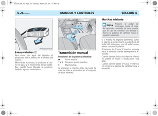 MANDOS Y CONTROLES6-26 Corsa, 01/13 SECCIÓN 6
Lavaparabrisas n
Para rociar con agua del depósito al
parabrisas, tire la palanca en el sentido del
volante.
Mientras es accionada, se producen el cho-
rro de agua y el movimiento de las escobi-
llas; cuando fuese liberada se producen
también algunos movimientos.
Transmisión manual
Posiciones de la palanca selectora:
● Punto muerto.
1 a 5 Primera a quinta marchas.
R Marcha atrás.
Al engranar la marcha atrás, las luces de
marcha atrás se encienden (en el conjunto
de luces traseras).
Marchas adelante
Si la marcha no engrana fácilmente, vuelva
la palanca a punto muerto y quite el pie del
pedal del embrague; pise el pedal nueva-
mente y mueva la palanca.
Al cambiar de 4ª para 5ª marcha, presione
hacia la derecha cuando desengrane la 4ª.
marcha.
Cuando cambie hacia una marcha inferior,
no acelere el motor a revoluciones muy
altas.
Cuando cambie desde 5ª hacia 4ª marcha,
no presione la palanca de cambios hacia la
izquierda.
Presione el pedal de
embrague hasta el tope
del recorrido, evitando de esta manera
que la caja de cambios sea dañada y
mueva la palanca de cambios hacia la
posición requerida.
seccion_06.fm Page 26 Tuesday, March 26, 2013 8:46 AM
 