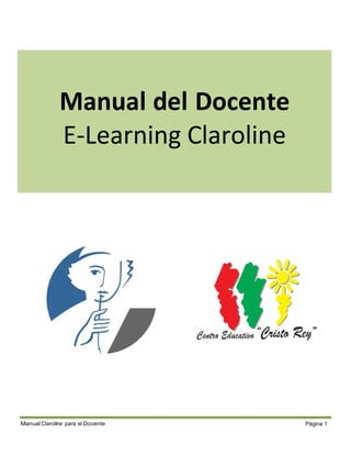 Manual Claroline para el Docente Página 1
Manual del Docente
E-Learning Claroline
 