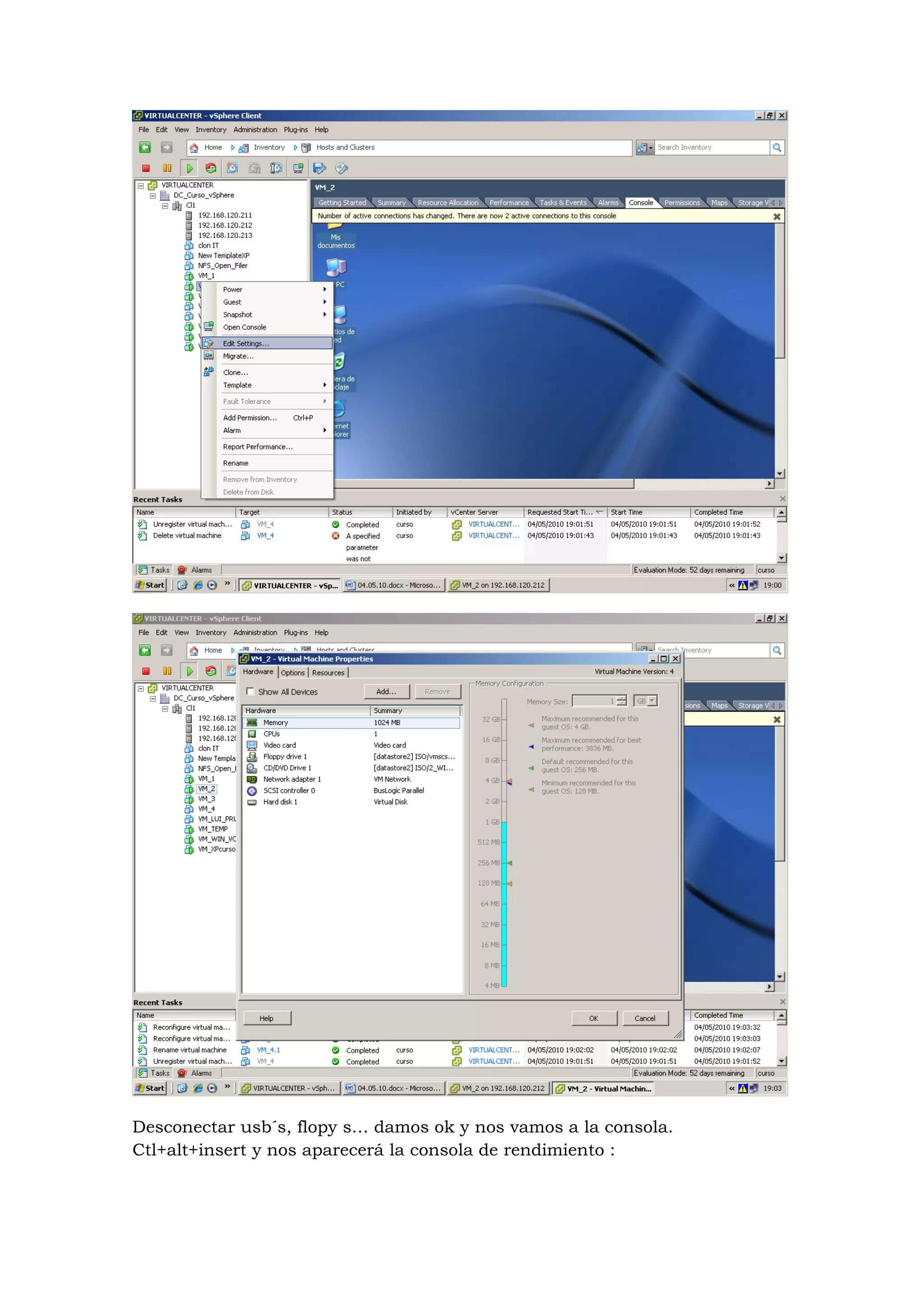 Desconectar usb´s, flopy s… damos ok y nos vamos a la consola.
Ctl+alt+insert y nos aparecerá la consola de rendimiento :
 