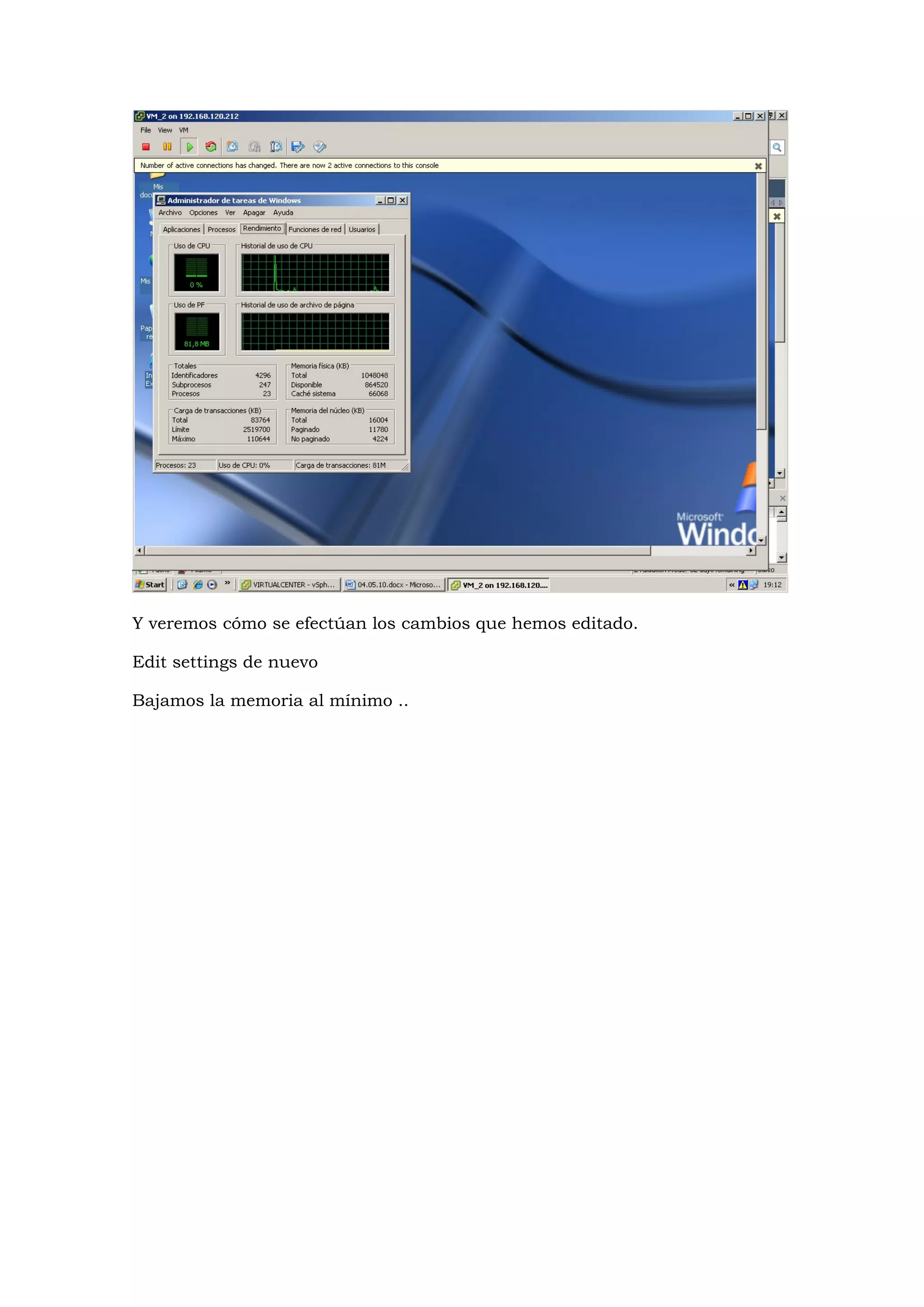 Y veremos cómo se efectúan los cambios que hemos editado.

Edit settings de nuevo

Bajamos la memoria al mínimo ..
 