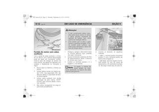 EM CASO DE EMERGÊNCIA9-12 SEÇÃO 9
Reciclagem obrigatória da
bateria
Prevenção e cuidados com os
componentes eletrônicos
Partida do motor com cabos
auxiliares
+ com +:
com terra:
 