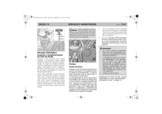 SERVIÇOS E MANUTENÇÃO 13-9SEÇÃO 13
Direção hidráulica
Inspeção e complementação
do nível de fluido
Freios
 
