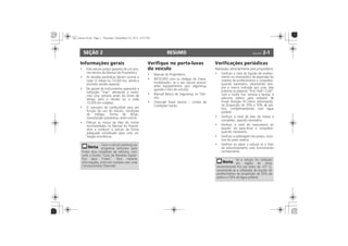 RESUMO 2-1SEÇÃO 2
Informações gerais Verifique no porta-luvas
do veículo
Verificações periódicas
 