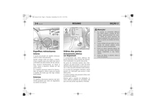RESUMO2-6 SEÇÃO 2
Espelhos retrovisores
Interno
Externos
Vidros das portas
Acionamento elétrico
(se disponível)
 