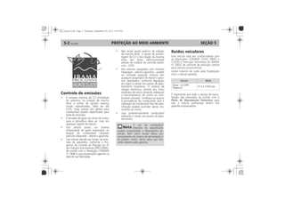 PROTEÇÃO AO MEIO AMBIENTE5-2 SEÇÃO 5
Controle de emissões
Ruídos veiculares
Plano de Manutenção Preventiva
Veículo db(A)
 