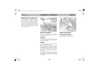 COMANDOS E CONTROLES6-16 SEÇÃO 6
Dispositivo de segurança
Ajuste dos espelhos
Externos
Interno
Vidros das portas
Acionamento manual
 