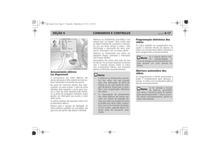 COMANDOS E CONTROLES 6-17SEÇÃO 6
Acionamento elétrico
(se disponível)
Programação eletrônica dos
vidros
Abertura automática dos
vidros
 