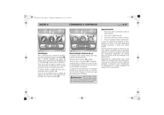 COMANDOS E CONTROLES 6-27SEÇÃO 6
Ventilação Recirculação interna do ar
Aquecimento
 