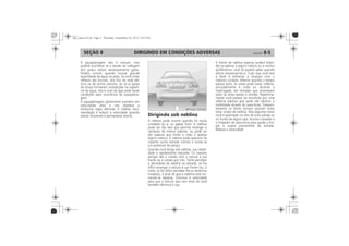 DIRIGINDO EM CONDIÇÕES ADVERSAS 8-5SEÇÃO 8
Dirigindo sob neblina
 