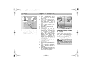 EM CASO DE EMERGÊNCIA 9-3SEÇÃO 9
Roda estampada com calota inte-
gral:
Levantamento do veículo
na oficina
 