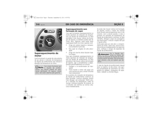 EM CASO DE EMERGÊNCIA9-6 SEÇÃO 9
Capô do motorSuperaquecimento do
motor
Superaquecimento sem
formação de vapor
 