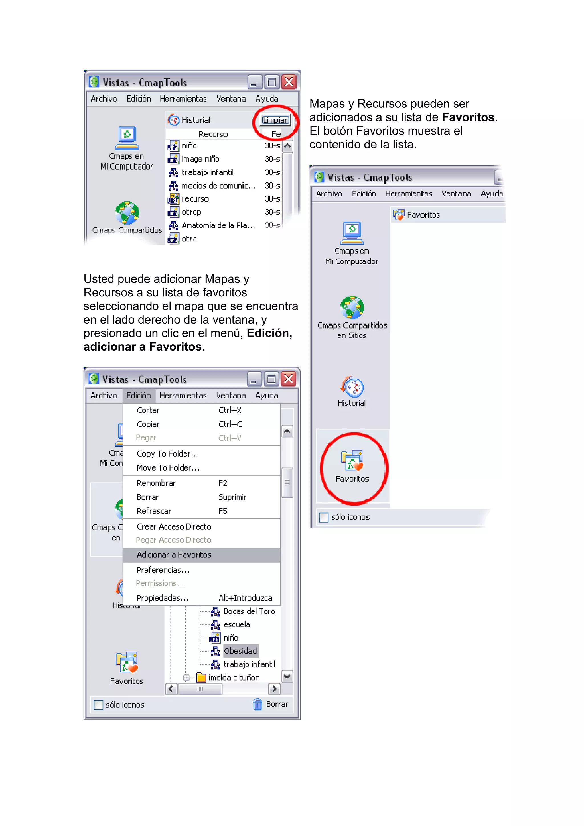 Mapas y Recursos pueden ser
                                          adicionados a su lista de Favoritos.
                                          El botón Favoritos muestra el
                                          contenido de la lista.




Usted puede adicionar Mapas y
Recursos a su lista de favoritos
seleccionando el mapa que se encuentra
en el lado derecho de la ventana, y
presionado un clic en el menú, Edición,
adicionar a Favoritos.
 