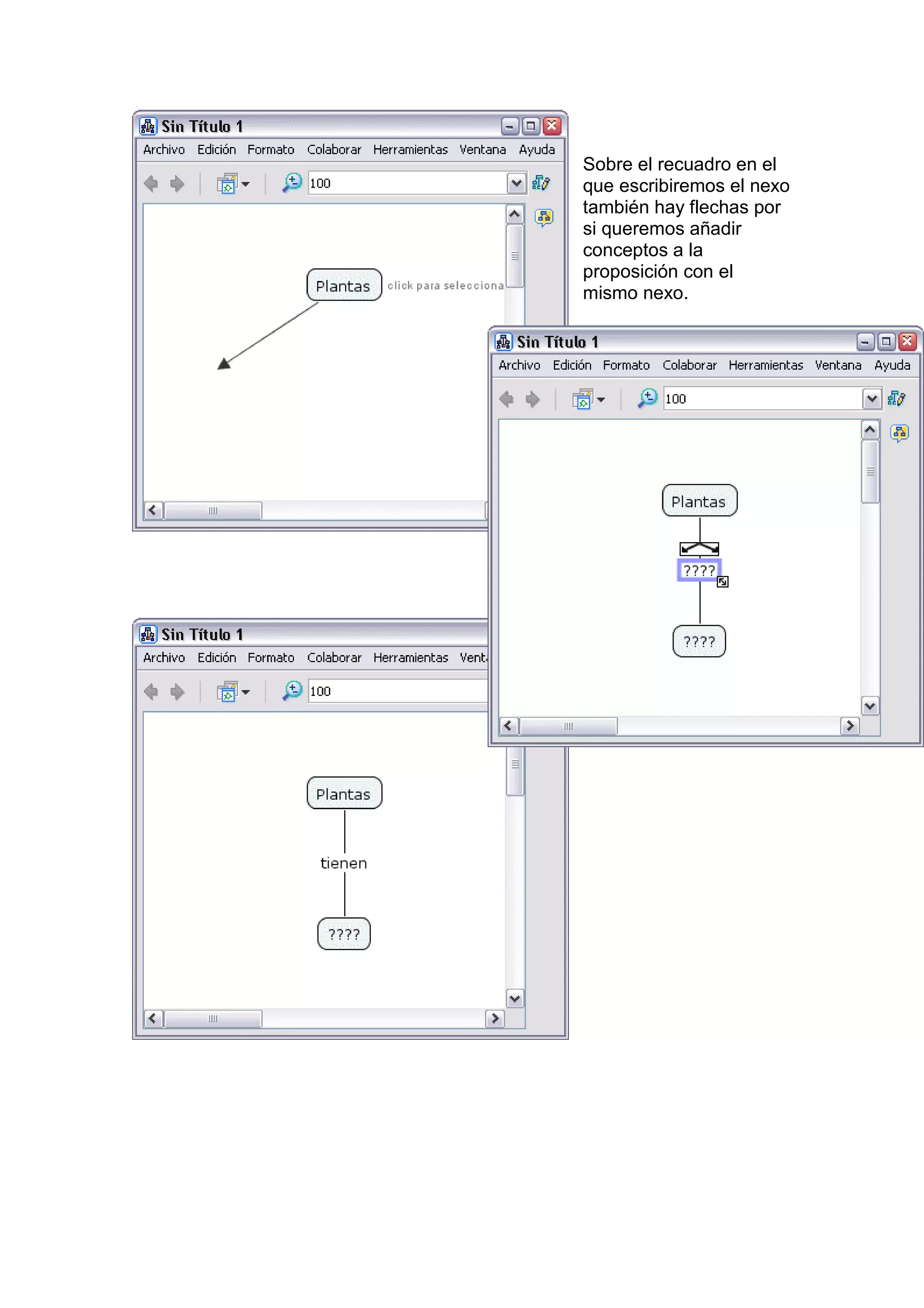 Sobre el recuadro en el
que escribiremos el nexo
también hay flechas por
si queremos añadir
conceptos a la
proposición con el
mismo nexo.
 