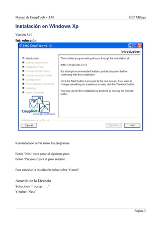 Manual de CmapTools v.3.10                           CEP Málaga

Instalación en Windows Xp
Versión 3.10
Introducción




R...